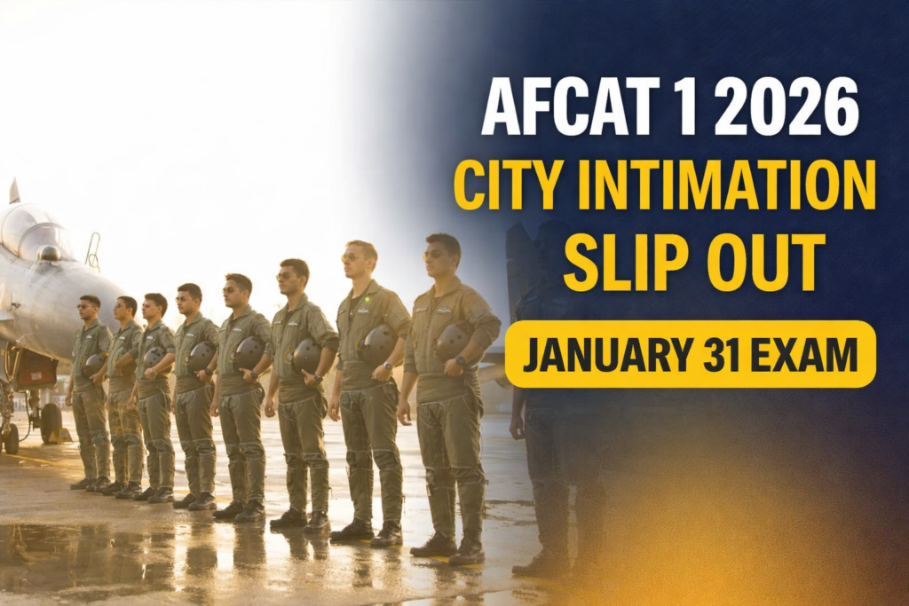 AFCAT 1 2026 city intimation slip released for January 31 exam